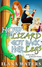 How the Lizard Got Back Her Legs by Ilana Waters