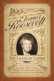 You Learn By Living by Eleanor Roosevelt